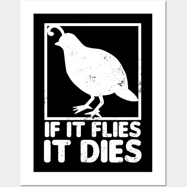 Quail Shirt | If It Flies It Dies Gift Wall Art by Gawkclothing